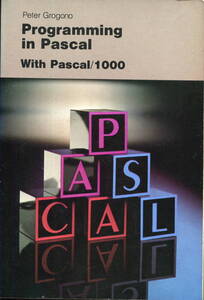 Programming in Pascal With Pascal/1000 Peter Grogono著（ADDISON-WESLEY）