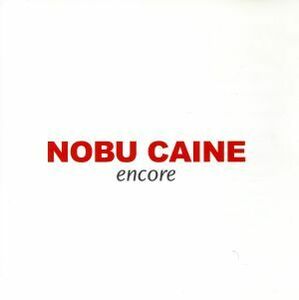 ENCORE/NOB CAINE