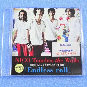 CD　NICO TOUCHES THE WALLS / ENDLESS ROLL【非売品 見本品】2011年 映画「スイッチを押すとき」主題歌