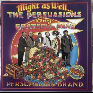 Might As Well... The Persuasions Sing Grateful Dead