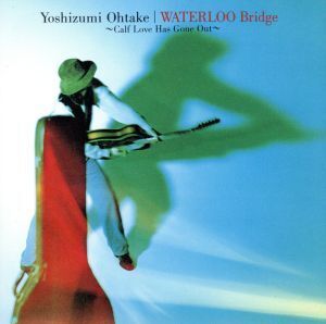 WATERLOO Bridge/大竹吉住