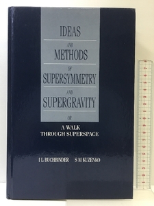 【洋書】Ideas and Methods of Supersymmetry and Supergravity, Or a Walk Through Superspace CRC Press I. L.Buchbinder