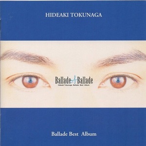 徳永英明 / Ballade of Ballade バラード・オブ・バラード / 1997.11.01 / バラード・ベストアルバム / 2CD / APCA-9006