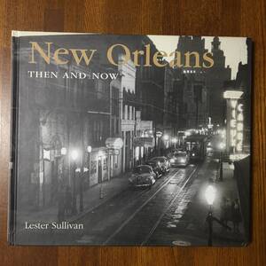 (SUZ) 洋書 New Orleans Then and Now ニューオーリンズの昔と今(の比較写真) レスター・サリバン Lester Sullivan Junk