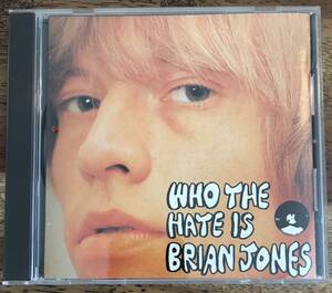 The Rolling Stones / ローリングストーンズ / Who The Hate Is Brian Jones / 1CD / Pressed CD / Outtakes & Sessions from Original Ree