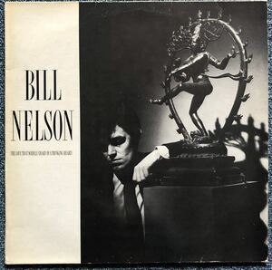 BILL NELSON / THE LOVE THAT WHIRLS ( UK Orig ) Be-Bop Deluxe