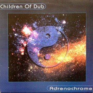 Children Of Dub Adrenochrome　　　1996 エスニックアンビエント～ トランシーDUB！！