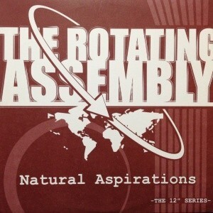 12inchレコード THE ROTATING ASSEMBLY / NATURAL ASPIRATIONS - THE 12” SERIES (G&H)