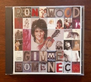 ロン・ウッド★RON WOOD / ロニーウッド GIMME SOME NECK ギミ・サム・ネック／キース・リチャーズやミック・ジャガーも友情参加。