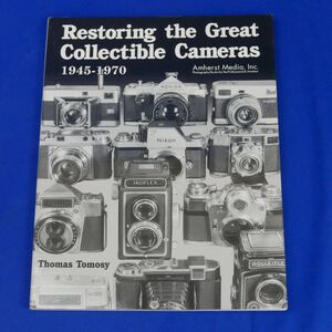 ゆS0536●【即決】【洋書】Restoring the Great Collectible Cameras 1945-1970 / コレクターズカメラ