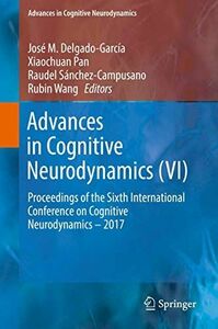 [A12292091]Advances in Cognitive Neurodynamics (VI): Proceedings of the Six