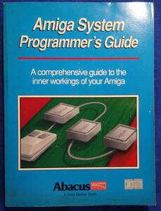 Amiga System Programmers Guide A comprehensive guide to the inner workings of your Amiga