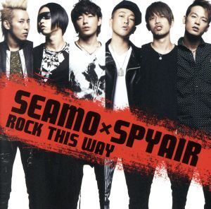 ROCK THIS WAY(初回限定盤)(DVD付)/SEAMO × SPYAIR