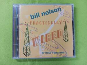 Bill Nelson - Practically Wired Or How I Became... Guitarboy! ★CD q*si 