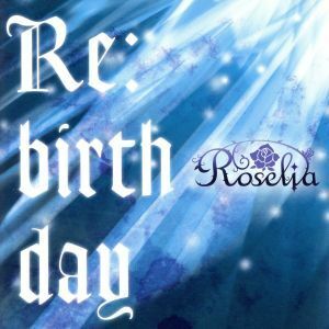 ＢａｎＧ　Ｄｒｅａｍ！：Ｒｅ：ｂｉｒｔｈｄａｙ（通常盤）／Ｒｏｓｅｌｉａ