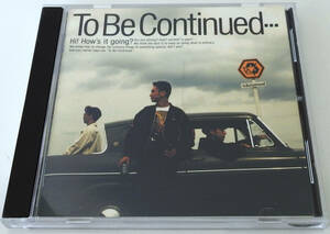 To Be Continued 「To Be Continued…」【中古CD】