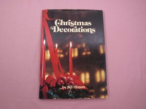 大型本 『 Christmas Decorations　クリスマスデコレーションズ 』 Bill Hixson ビル・ヒクソン 山口美智子/訳 恵泉園芸センター