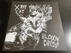 Bloody Deeds / X-RAY CAT TRIO