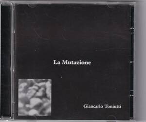 Giancarlo Toniutti / La Mutazione / CD / Klanggalerie / gg117 限定盤　ノイズ　実験音楽　エクスペリメンタル