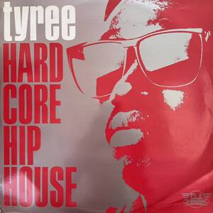 TYREE HARD CORE HIP HOUSE