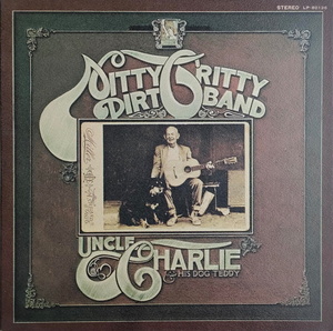 Nitty Gritty Dirt Band【国内盤 Rock LP】 Uncle Charlie & His Dog Teddy (東芝音工 LP-80126) 1970年