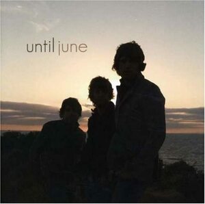 Until June　アンティル・ジューン 　輸入盤CD