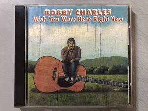 CD　Bobby Charles Wish You Were Here Right Now　ボビー・チャールズ　PICP-1035