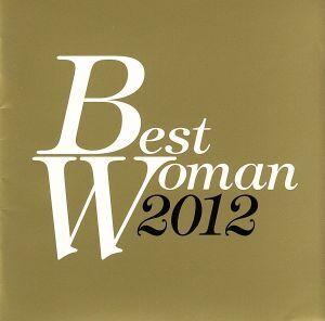 BEST WOMAN 2012/(オムニバス),ブロンディ,シェネル,エヴァネッセンス,マイア・ヒラサワ,ケイティ・ペリー,リリー・アレン,ケイティー・タ