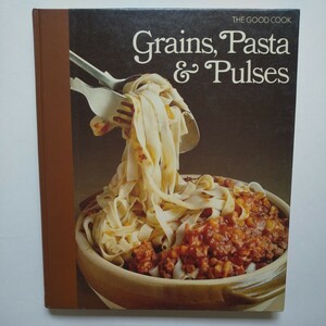 絶版【送料無料】Grains, Pasta ＆ Pulses (The Good Cookシリーズ 日本語版）「パスタと豆と穀類の料理」監修:村上信夫 ザ・グッドクック