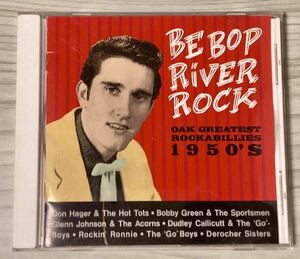 【VA-BE BOP RIVER ROCK OAK GREATEST ROCKABILLIES 1950’S】CD-50’s ロカビリー R&R ヒルビリー●DON HAGER GLENN JOHNSON BOBBY GREEN