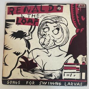 Renaldo & The Loaf SONGS FOR SWINGING LARVAE