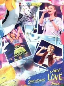 Ｊｕｓｔ　ＬＯＶＥ　Ｔｏｕｒ（初回生産限定版）（Ｂｌｕ－ｒａｙ　Ｄｉｓｃ）／西野カナ