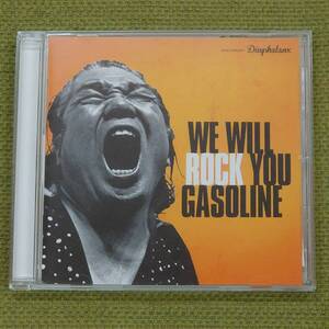 WE WILL ROCK YOU - GASOLINE ガソリン