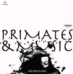 PRIMATES&MUSIC/KILLING FLOOR