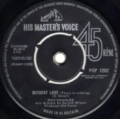 英7" Ray Charles Without Love (There Is Nothing) / No One POP1202 His Masters Voice /00080