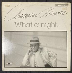 Christopher Moore / What A Night レコード　12インチ　45rpm