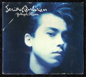 ∇ 大沢誉志幸 Yoshiyuki Ohsawa 1989年 CD/シリアス・バーバリアン Serious Barbarian/Stop&ギミーラブ Standard Lover 他全11曲収録