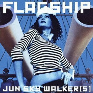 ♪CD ジュン スカイ ウォーカーズ JUN SKY WALKER(S) FLAGSHIP