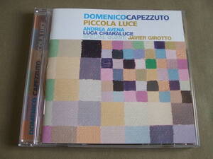 伊ジャズ・ピアニスト DOMENICO CAPEZZUTO「 PICOLA LUCE 」Andrea Avena (bass)Luca Charaluce (drums)Javier Girotto (soprano sax) 