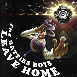 ＬＥＡＶＥ　ＨＯＭＥ／Ｔｈｅ　ＢＡＴＴｉＥＳ　ＢＯＹ