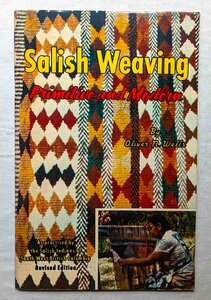 サリッシュ織り 洋書 Salish Weaving Primitive and Modern Oliver N. Wells サリッシュ族 伝統織物 ネイティブアメリカン/インディアン