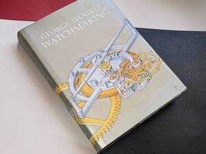 洋書●時計製作　WATCHMAKING Daniels, George Philip Wilson Publishers Ltd　2011