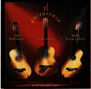 ■Luis Salinas(gt), Tomatito(gt), Lucho Conzalez(gt) / El Guitarrazo■