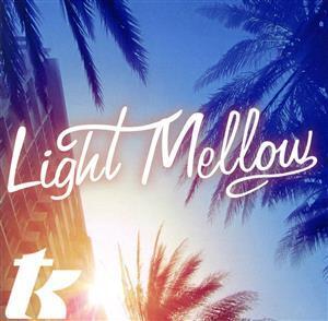 LIGHT MELLOW T.K./(オムニバス),イッシュ,ラルフ・マクドナルド,チーズ,スパッツ,リオン・ウェア,ティミー・トーマス,リトル・ビーヴァー