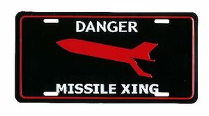 ミサイル横断注意！！ DANGER MISSILE XING ライセンスプレート アメリカ 雑貨 アメリカン雑貨