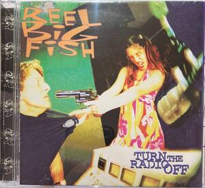 リール・ビッグ・フィッシュ（Reel Big Fish)「ターン・ザ・レイディオ・オフ（Turn The Radio Off）」（A1）CD