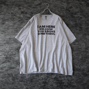 T244 GILDAN I am Here Because You Broke Something Huge Tee XXXL ギルダン 英文 ミーム プリント オーバーサイズ Tシャツ グレー 3XL