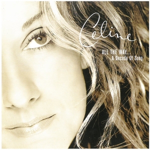 セリーヌ・ディオン(Celine Dion) / ALL THE WAY...A Decade Of Song　CD