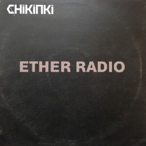 12inchレコード CHIKINKI / ETHER RADIO