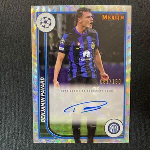 2023-24 Topps Merlin Chrome UEFA Benjamin Pavard Auto /150 Inter Milano 直筆サインカード バンジャマン・パヴァール